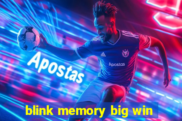 blink memory big win