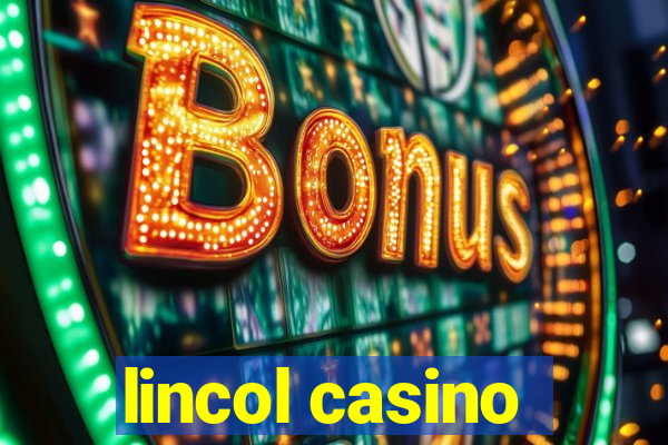 lincol casino