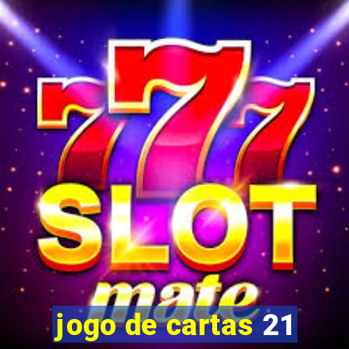 jogo de cartas 21