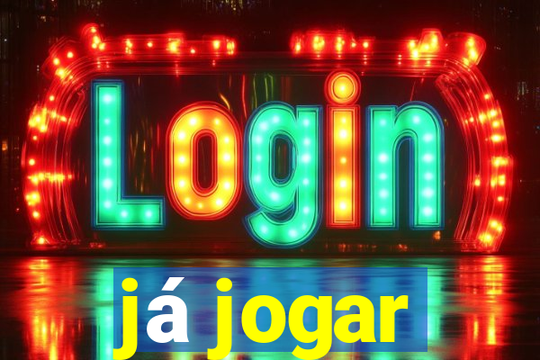 já jogar