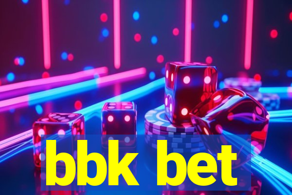 bbk bet