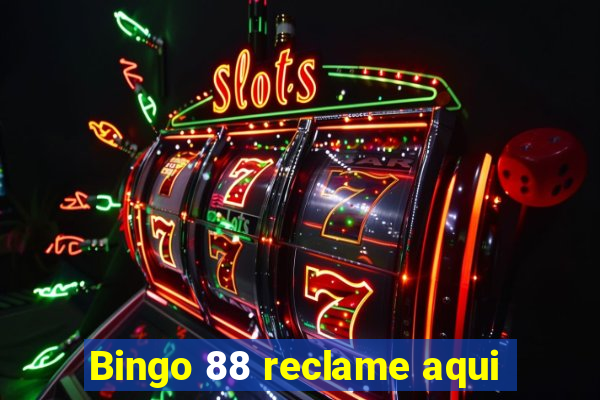 Bingo 88 reclame aqui