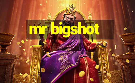 mr bigshot