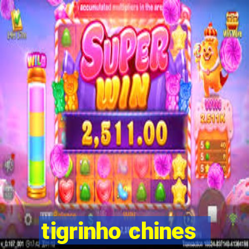 tigrinho chines