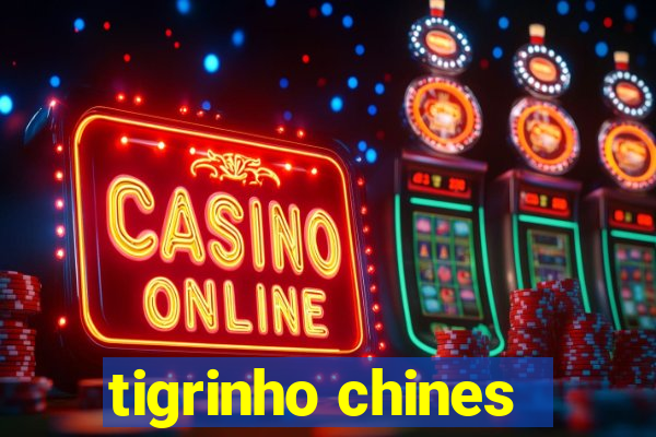 tigrinho chines