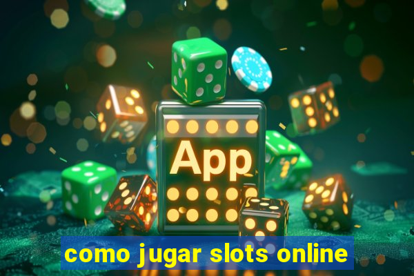 como jugar slots online