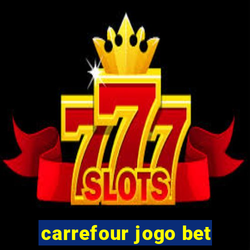 carrefour jogo bet