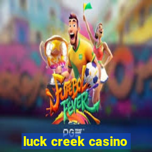 luck creek casino