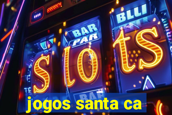 jogos santa ca