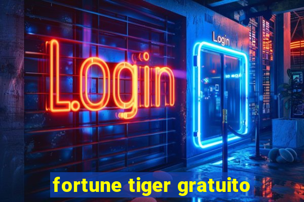 fortune tiger gratuito