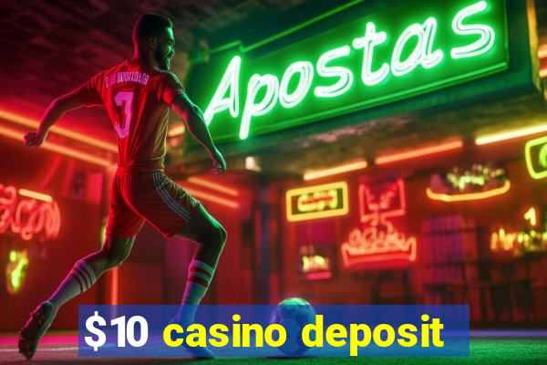 $10 casino deposit