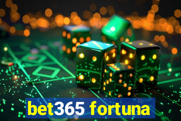 bet365 fortuna