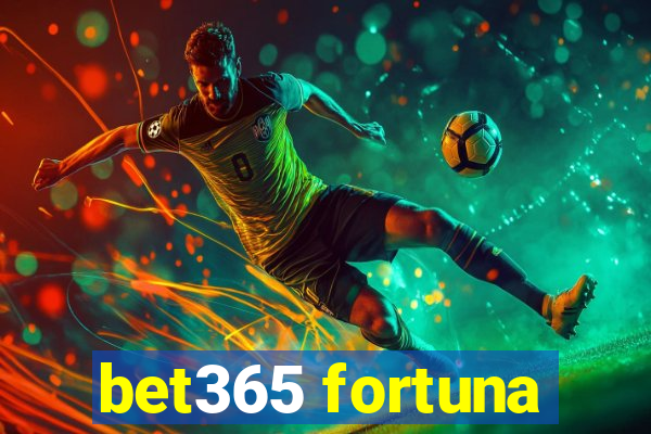 bet365 fortuna