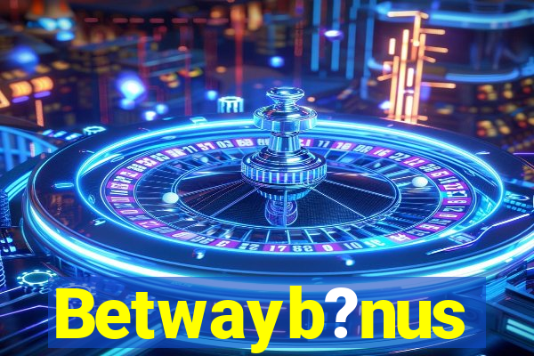 Betwayb?nus