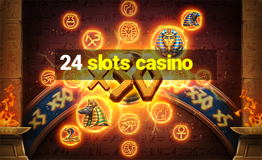 24 slots casino