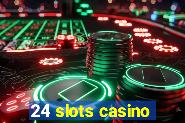 24 slots casino