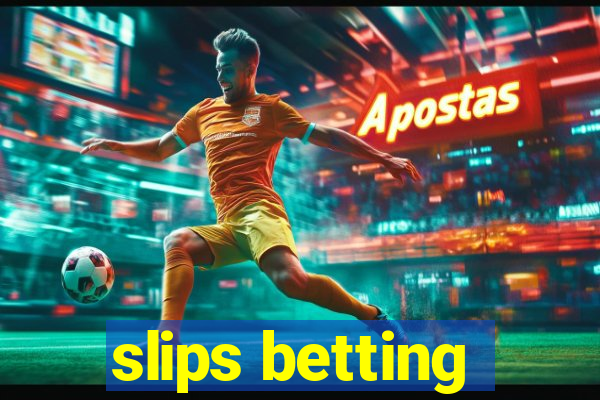 slips betting