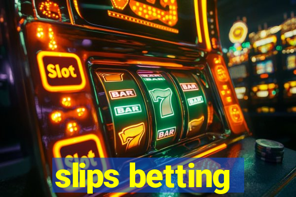 slips betting