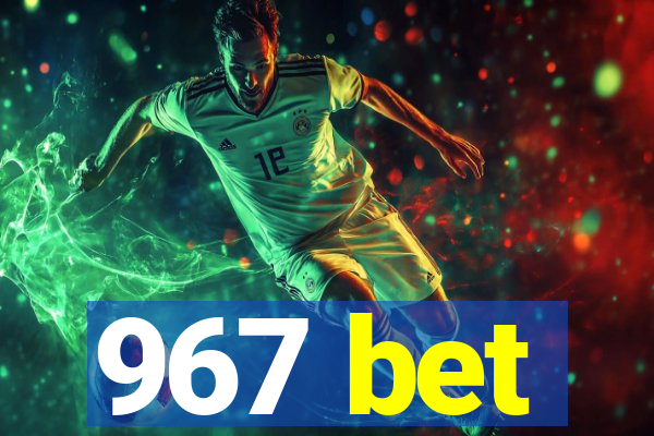 967 bet