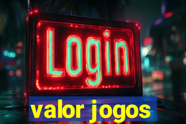 valor jogos