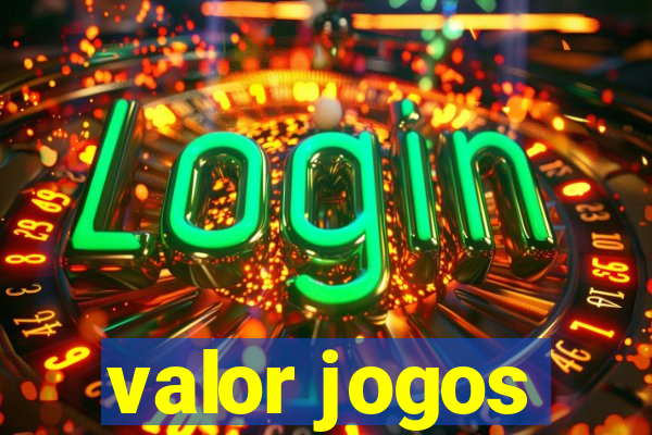 valor jogos