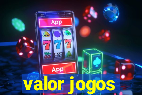 valor jogos