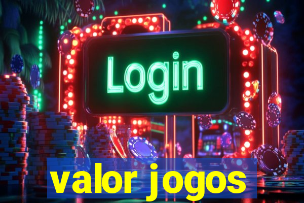 valor jogos