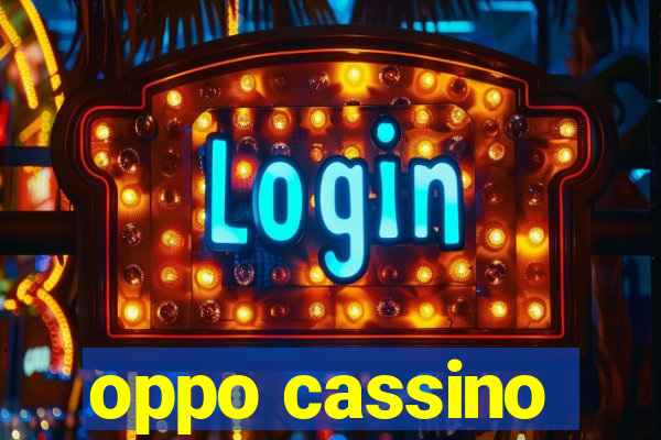 oppo cassino