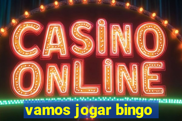 vamos jogar bingo