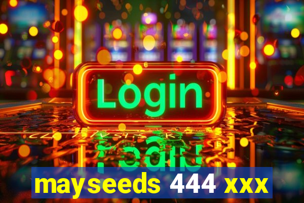 mayseeds 444 xxx