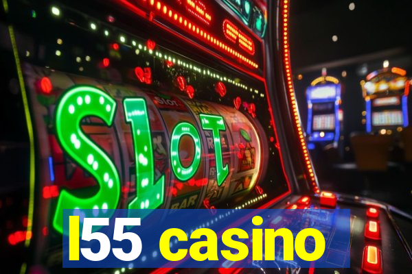 l55 casino