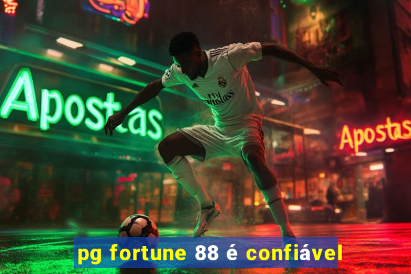 pg fortune 88 é confiável