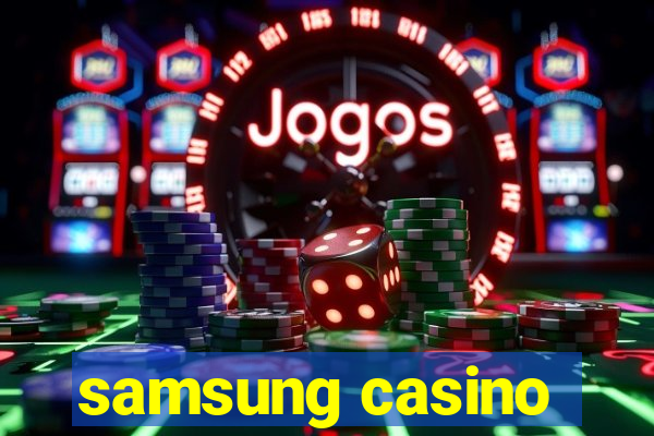 samsung casino