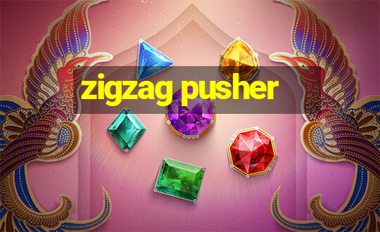 zigzag pusher