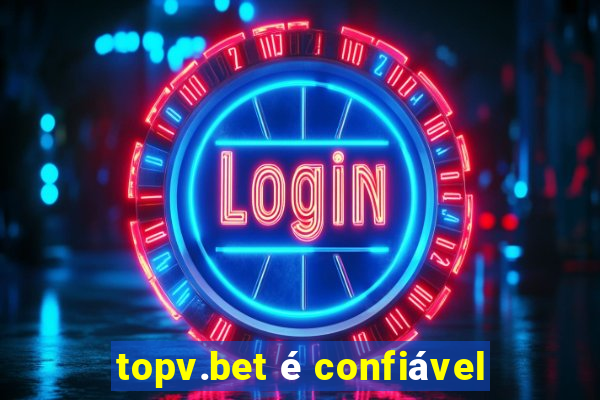 topv.bet é confiável