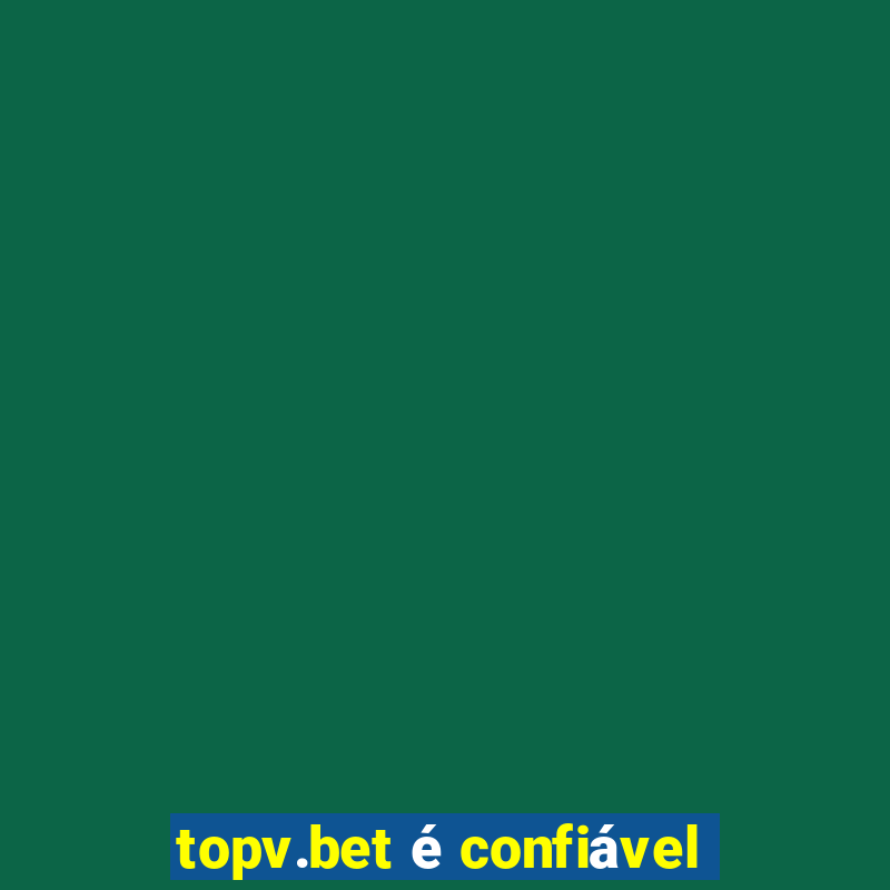 topv.bet é confiável