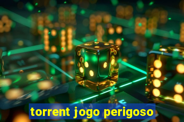 torrent jogo perigoso