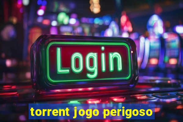 torrent jogo perigoso