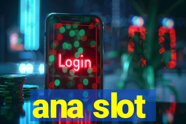 ana slot