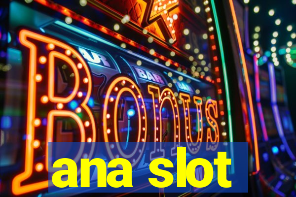 ana slot