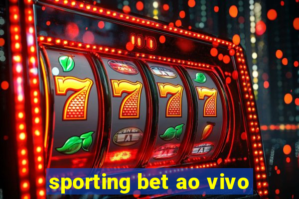 sporting bet ao vivo