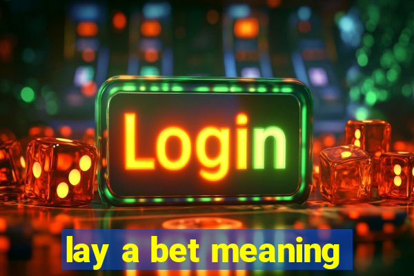 lay a bet meaning