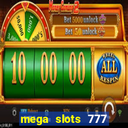 mega slots 777 casino games