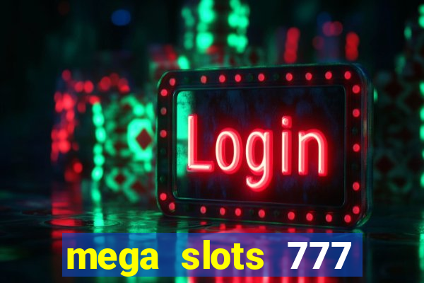 mega slots 777 casino games