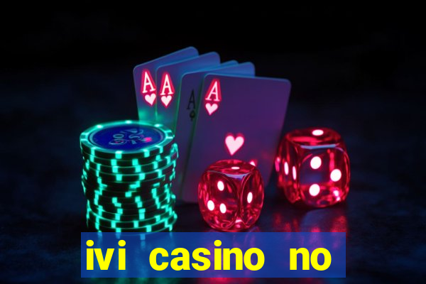 ivi casino no deposit bonus codes