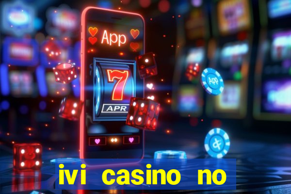 ivi casino no deposit bonus codes