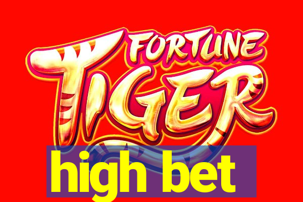 high bet