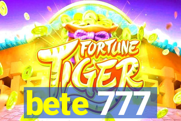 bete 777