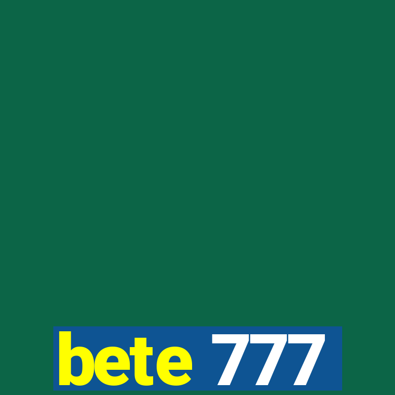 bete 777