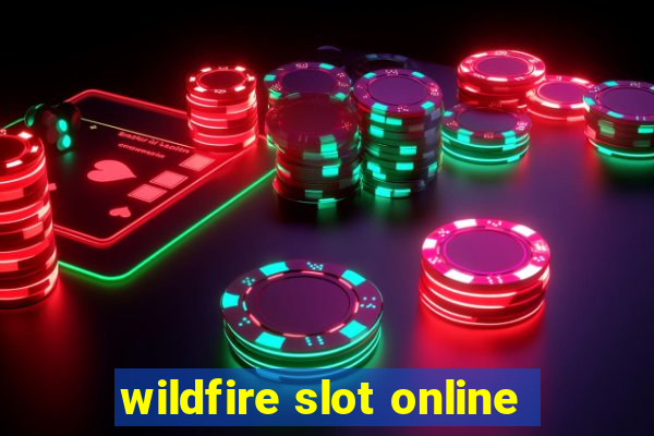 wildfire slot online